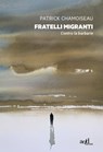 Fratelli migranti - Patrick Chamoiseau - 9788867832170