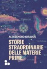 Storie straordinarie delle materie prime - Alessandro Giraudo - 9788867832545