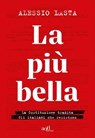 La più bella - Alessio Lasta - 9788867832835