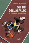 Gli dei dell'asfalto - Vincent M. Mallozzi - 9788867833337
