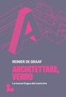 Architettare, verbo - Reinier De Graaf - 9788867834839