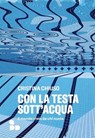 Con la testa sott'acqua - Cristina Chiuso - 9788867835294