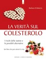 La verità sul colesterolo - Barbara H. Roberts - 9788868200954