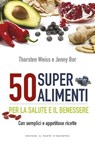 50 super alimenti - Thorsten Weiss ; Jenny Bor - 9788868202002