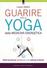Guarire con lo yoga della medicina energetica - Lauren Walker - 9788868205775