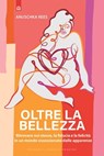 Oltre la bellezza - Anuschka Rees - 9788868207342