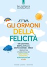Attiva gli ormoni della felicità - Kyra Kauffmann ; Sascha Kauffmann - 9788868208219