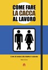 Come fare la cacca al lavoro - MATS & ENZO - 9788868219888