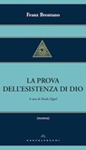 La prova dell'esistenza di dio - Franz Brentano - 9788868263119