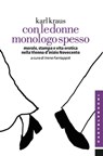 Con le donne monologo spesso - Karl Kraus - 9788868263218