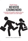 Ho visto l'uomo nero - Claudio Cerasa - 9788868265342