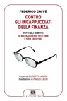 Contro gli incappucciati della finanza - Federico Caffè ; Giuseppe Amari - 9788868266028