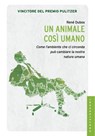 Un animale così umano - René Dubos - 9788868266837