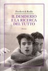 Il desiderio e la ricerca del tutto - Frederick William Rolfe - 9788868268343