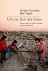 Ultima fermata Gaza - Noam Chomsky ; Ilan Pappé - 9788868332396