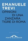 Opinioni di una zanzara tigre di Roma - Emanuele Trevi - 9788868332907