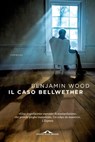 Il caso Bellwether - Benjamin Wood - 9788868333638