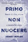 Primo non nuocere - Henry Marsh - 9788868334895