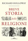 Breve storia delle religioni - Richard Holloway - 9788868336554