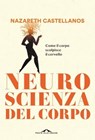 Neuroscienza del corpo - Nazareth Castellanos - 9788868339791