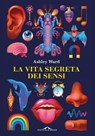 La vita segreta dei sensi - Ashley Ward - 9788868339913