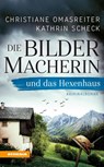 Die Bildermacherin und das Hexenhaus - Christiane Omasreiter ; Kathrin Scheck - 9788868395377