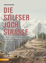Die Stilfserjochstraße - Königin der Alpenstraßen - Arthur Gfrei - 9788868396138
