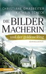 Die Bildermacherin und der goldene Ring - Christiane Omasreiter ; Kathrin Scheck - 9788868396596
