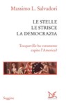 Le stelle, le strisce, la democrazia - Massimo L. Salvadori - 9788868432959