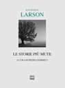 Le storie più mute - Katherine Larson - 9788868572167