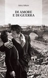 Di amore e di guerra - Mino Milani - 9788868572358