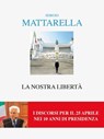 La nostra libertà - Sergio Mattarella - 9788868576554