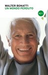 Un mondo perduto - Walter Bonatti - 9788868651046