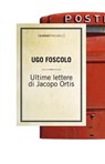 Ultime lettere di Jacopo Ortis - Ugo Foscolo - 9788868651749