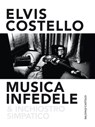 Musica infedele & inchiostro simpatico - Elvis Costello - 9788868657949