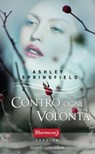Contro ogni volontà - Ashley Springfield - 9788868683504