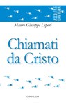 Chiamati da Cristo - Mauro Giuseppe Lepori - 9788868796655