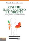 Vincere il sovrappeso e l'obesita' - Camillo Ezio Di Flaviano - 9788868952754