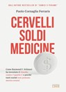 Cervelli Soldi Medicine - Paolo Cornaglia Ferraris - 9788868956486