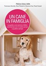 Un cane in famiglia - La guida a una serena e felice convivenza con il nostro amico a quattro zampe - Paola Dall'Ara ; Francesco Servida ; Clara Palestrini ; Eleonora Fusi ; Paola Fossati - 9788868959593