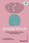Gestazione per altri - Alessandra Allegrini ; Annarosa Buttarelli ; Federica De Cordova ; Cristina Faccincani ; Helena Janeczek ; Luisa Muraro ; Silvia Niccolai ; Bia Sarasini ; Laura Sebastio ; Marina Terragni ; Chiara Zamboni ; AA. VV. - 9788868993252