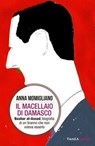 Il macellaio di Damasco - Anna Momigliano - 9788868995553
