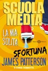 Scuola Media. La mia solita sfortuna - James Patterson ; Chris Tebbetts - 9788869185359