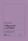Nella morte o nel bacio - Pedro Salinas ; Miriam Bruni - 9788869349423