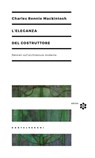 L’eleganza del costruttore - Charles Rennie Mackintosh - 9788869445323