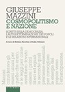 Cosmopolitismo e nazione - Giuseppe Mazzini - 9788869448843