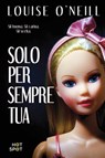 Solo per sempre tua - Louise O'Neill - 9788869661402