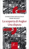 La scoperta di Angkor - Charles Émile Bouillevaux ; Henri Mouhot - 9788869680366