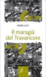 Il maragià del Travancore - Pierre Loti - 9788869681417