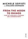 From the Moon to Rhinos - Michele Sofisti ; Giuliano Compagno - 9788869774591